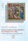Cover: Iohannes Sambucus / J&aacute;nos Zs&aacute;mboki / J&aacute;n Sambucus (1531-1584) - Praesens Verlag