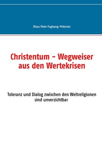 Abbildung von: Christentum - Wegweiser aus den Wertekrisen - BoD - Books on Demand