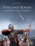 Cover: Pfeil und Bogen in der r&ouml;mischen Kaiserzeit - H&ouml;rnig, A