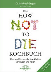 Abbildung von: Das HOW NOT TO DIE Kochbuch - Unimedica