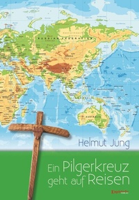 Abbildung von: Ein Pilgerkreuz geht auf Reisen - Engelsdorfer Verlag