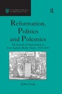 Cover: Reformation, Politics and Polemics - Routledge