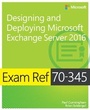 Cover: Exam Ref 70-345 Designing and Deploying Microsoft Exchange Server 2016 - Microsoft Press