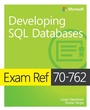Cover: Exam Ref 70-762 Developing SQL Databases - Microsoft Press