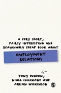Cover: A Very Short, Fairly Interesting and Reasonably Cheap Book About Employment Relations - SAGE Publications Ltd