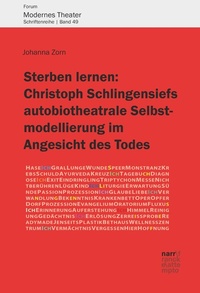 Abbildung von: Sterben lernen:  Christoph Schlingensiefs autobiotheatrale Selbstmodellierung im Angesicht des Todes - Narr Francke Attempto
