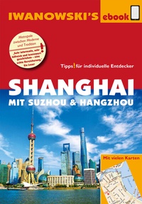 Abbildung von: Shanghai mit Suzhou & Hangzhou - Reiseführer von Iwanowski - Iwanowski's Reisebuchverlag