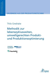 Abbildung von: Methodik zur lebenszyklusweiten, umweltgerechten Produkt und Produktionsoptimierung - Apprimus Verlag