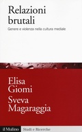 Cover: Relazioni brutali. Genere e violenza nella cultura mediale - Studi e ricerche;Il Mulino