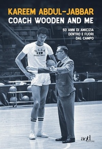 Abbildung von: Coach Wooden and me. 50 anni di amicizia dentro e fuori dal campo - Sport;ADD Editore