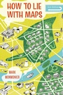 Cover: How to Lie with Maps, Third Edition - University of Chicago Press