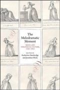 Cover: The Melodramatic Moment - University of Chicago Press