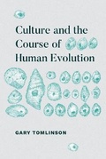 Cover: Culture and the Course of Human Evolution - University of Chicago Press