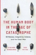 Cover: The Human Body in the Age of Catastrophe - University of Chicago Press