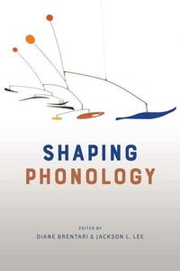 Abbildung von: Shaping Phonology - University of Chicago Press