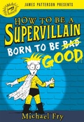 Cover: How to Be a Supervillain: Born to Be Good - Little, Brown Young Readers