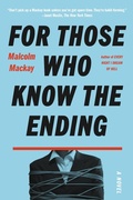 Cover: For Those Who Know the Ending - Mulholland Books
