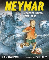 Enlarge image Cover: Neymar: A Soccer Dream Come True - Farrar, Straus & Giroux Inc