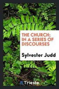 Enlarge image Cover: The Church; In a Series of Discourses - Trieste Publishing