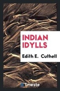 Cover: Indian Idylls - Trieste Publishing