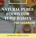 Cover: Natural Puree Foods for Tubie Babies, The Cookbook - VMH Vikki M. Hankins Publishing