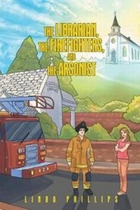 Enlarge image Cover: The Librarian, the Firefighters, and the Arsonist - Christian Faith Publishing, Inc.