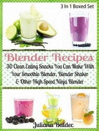 Abbildung von: Blender Recipes: 30 Clean Eating Snacks - Inge Baum