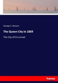 Cover: The Queen City in 1869 - Hansebooks