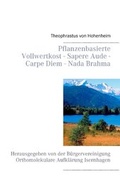 Cover: Pflanzenbasierte Vollwertkost - Sapere Aude - Carpe Diem - Nada Brahma - BoD - Books on Demand