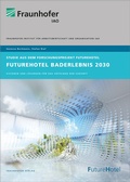Cover: FutureHotel Baderlebnis 2030. - Fraunhofer Verlag