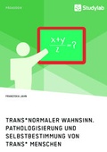 Cover: Trans*normaler Wahnsinn. Pathologisierung und Selbstbestimmung von trans* Menschen - Studylab