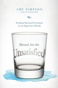Cover: Blessed Are the Unsatisfied - Finding Spiritual Freedom in an Imperfect World - Inter-Varsity Press,US