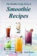 Cover: The Healthy Living Book of Smoothie Recipes - Lionheart Publishing