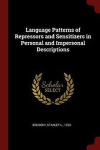 Enlarge image Cover: Language Patterns of Repressors and Sensitizers in Personal and Impersonal Descriptions - Andesite Press
