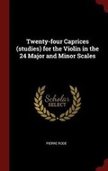 Cover: Twenty-four Caprices (studies) for the Violin in the 24 Major and Minor Scales - Andesite Press