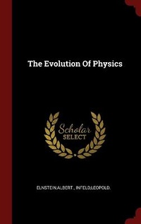 Enlarge image Cover: The Evolution Of Physics - Andesite Press