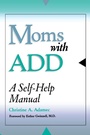 Cover: Moms with ADD - Taylor Trade Publishing
