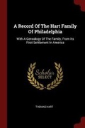 Cover: A Record Of The Hart Family Of Philadelphia - Andesite Press