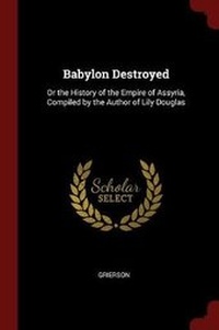 Enlarge image Cover: Babylon Destroyed - Andesite Press