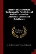Cover: Practice of Architecture. Containing the Five Orders of Architecture and an Additional Column and Entablature - Andesite Press