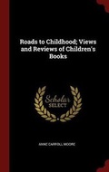 Cover: Roads to Childhood; Views and Reviews of Children's Books - Andesite Press