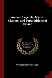 Abbildung von: Ancient Legends, Mystic Charms, and Superstitions of Ireland - Andesite Press