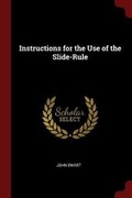 Cover: Instructions for the Use of the Slide-Rule - Andesite Press