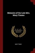 Cover: Memoirs of the Late Mrs. Mary Timms - Andesite Press