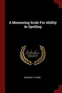 Abbildung von: A Measuring Scale For Ability In Spelling - Andesite Press
