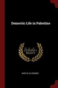 Abbildung von: Domestic Life in Palestine - Andesite Press