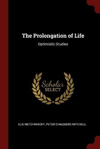 Enlarge image Cover: The Prolongation of Life - Andesite Press