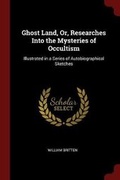 Cover: Ghost Land, Or, Researches Into the Mysteries of Occultism - Andesite Press
