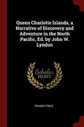Cover: Queen Charlotte Islands, a Narrative of Discovery and Adventure in the North Pacific, Ed. by John W. Lyndon - Andesite Press