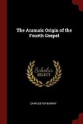 Cover: The Aramaic Origin of the Fourth Gospel - Andesite Press